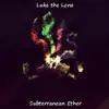 Luke the Lone - Subterranean Ether